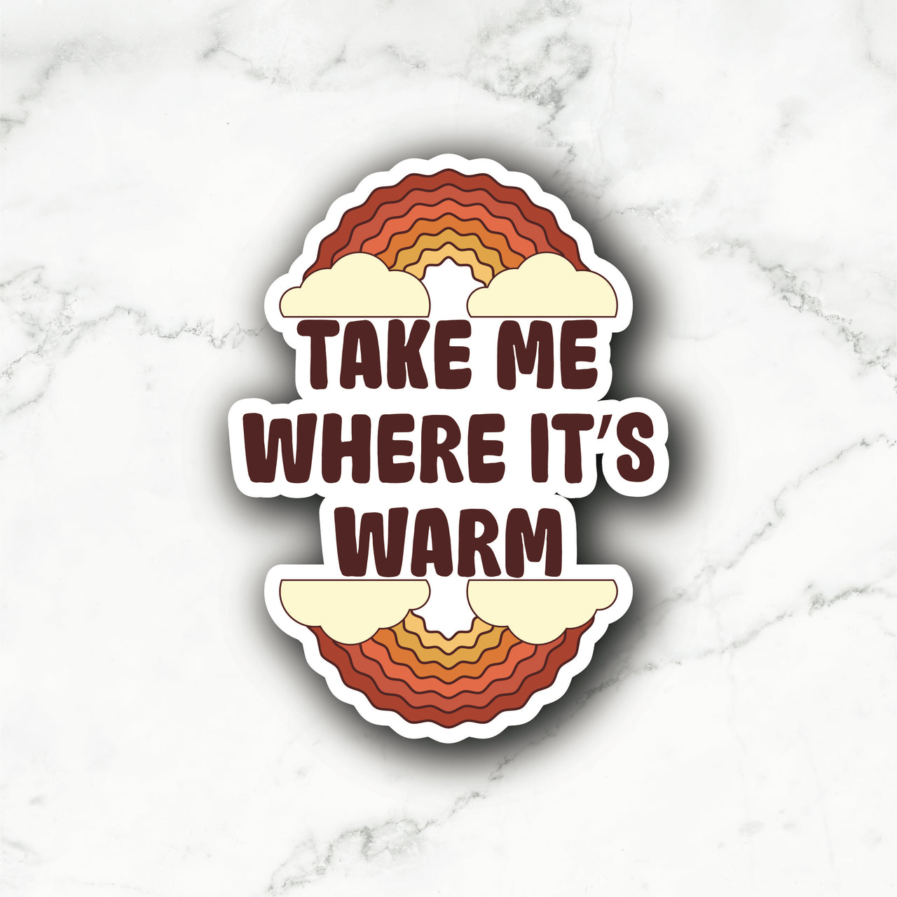 Take Me Where It's Warm Sticker