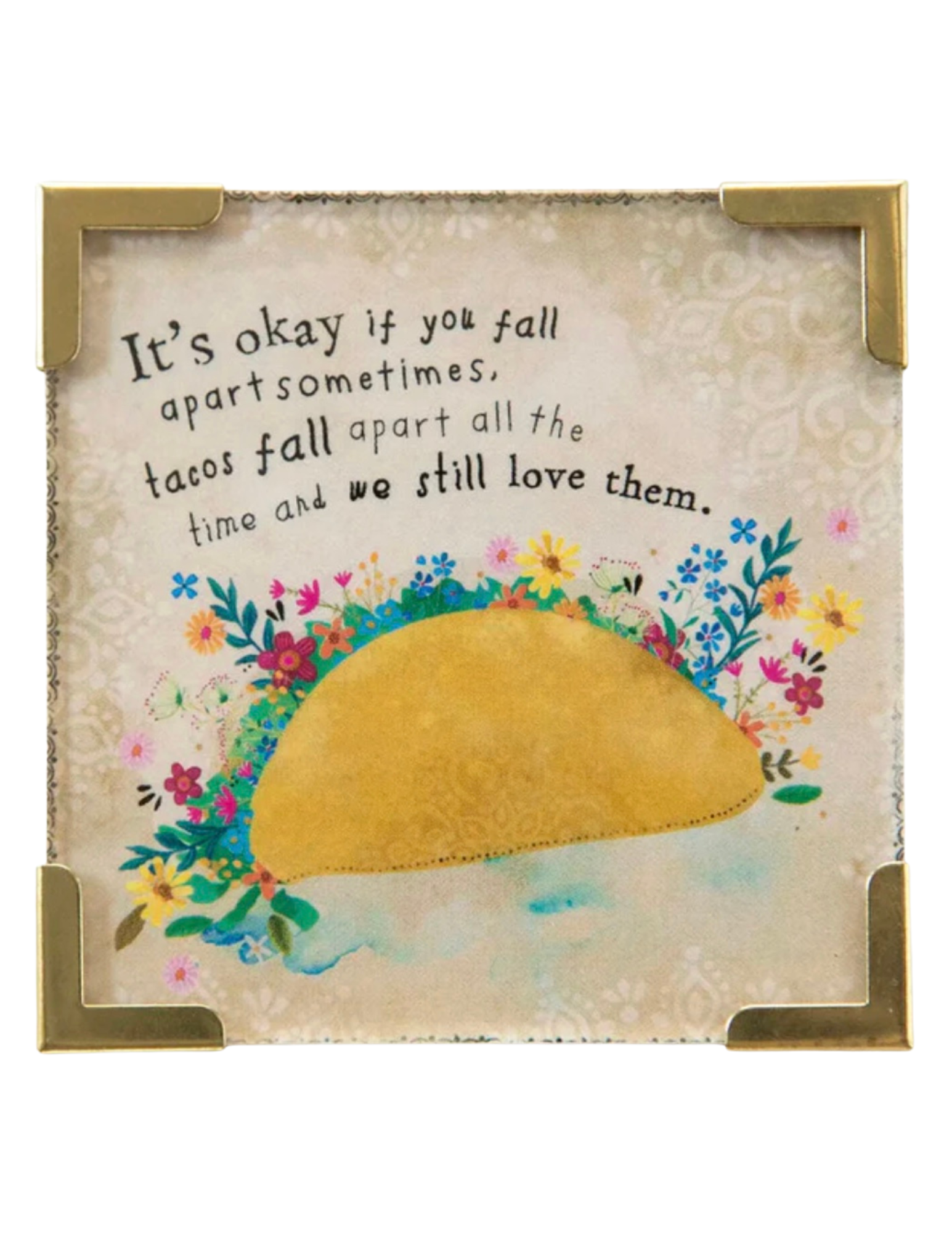 Decorative small magnet with a taco illustration and humorous quote on a floral background.
